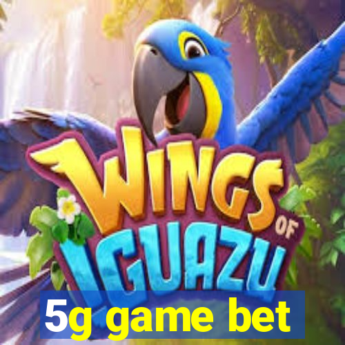 5g game bet